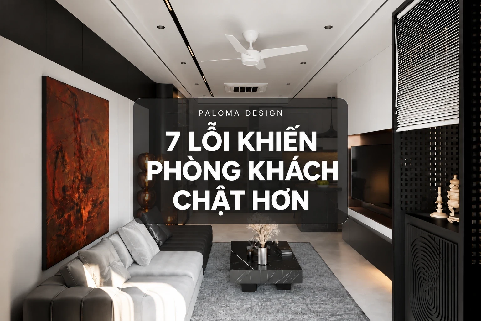 Minh họa phòng khách nhà phố và 7 lỗi bố trí khiến không gian chật hơn.